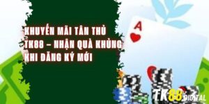 Khuyến Mãi Tân Thủ TK88 – Nhận Quà Khủng Khi Đăng Ký Mới