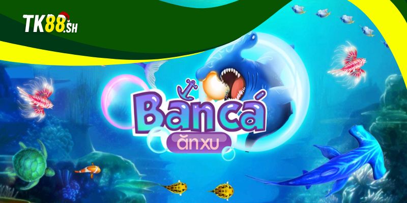 Game bắn cá ăn xu là gì?