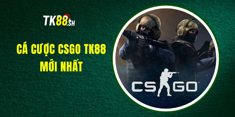 ca-cuoc-csgo-tk88