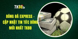 Bóng Đá Express - Cập Nhật Tin Tức Bóng Đá Mới Nhất Tại TK88